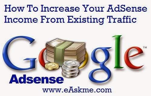 How To Increase Your AdSense Income From Existing Traffic : eAskme