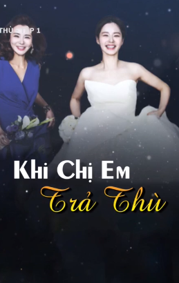 Khi Hội Chị Em Báo Thù - Lồng Tiếng (2021)