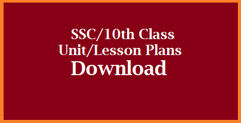 Download Unit/Lesson Plans for SSC/10th Class | Subject wise Lesson plans for 10th class | Model Unit Plans for SSC | Lesson Plans for Telugu Hindi Mathematics Physics Download Here
