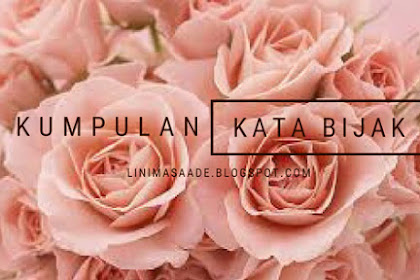 Kumpulan Kata Bijak Terbaik Tentang Kehidupan Yang Paling Banyak Berpengaruh