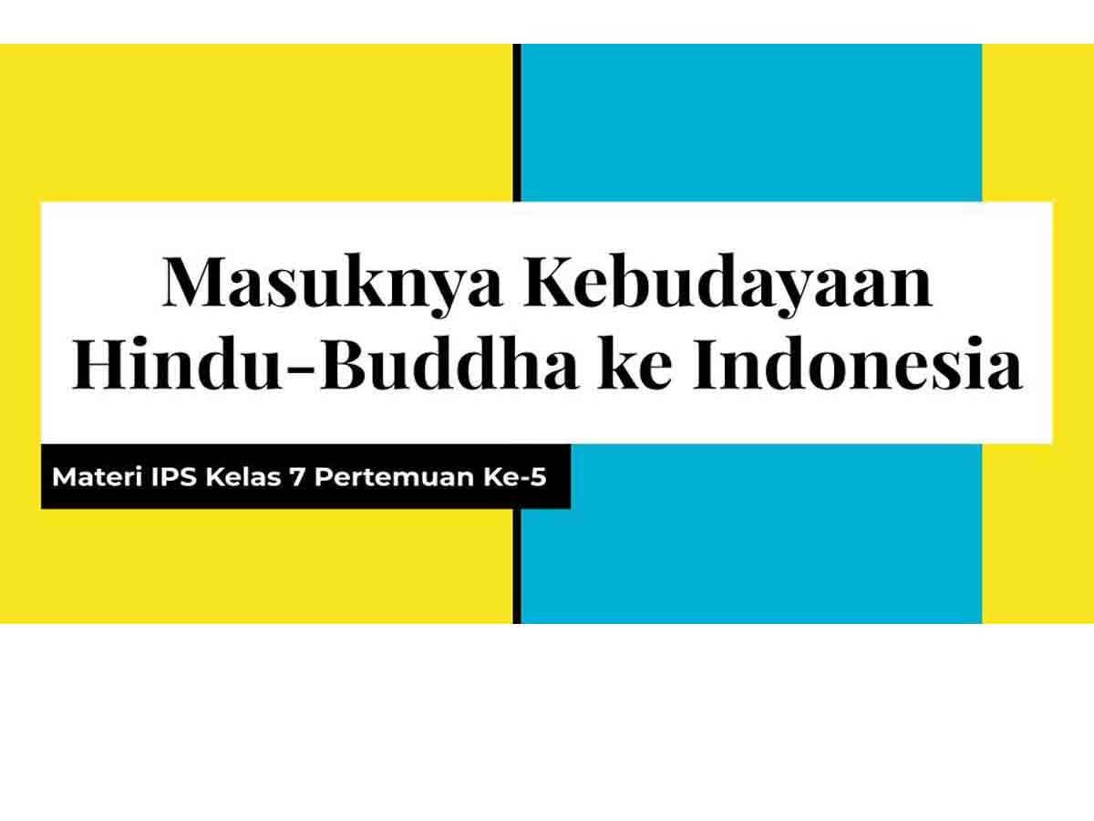 Slide Masuknya Kebudayaan Hindu-Buddha ke Indonesia Materi IPS Kelas 7