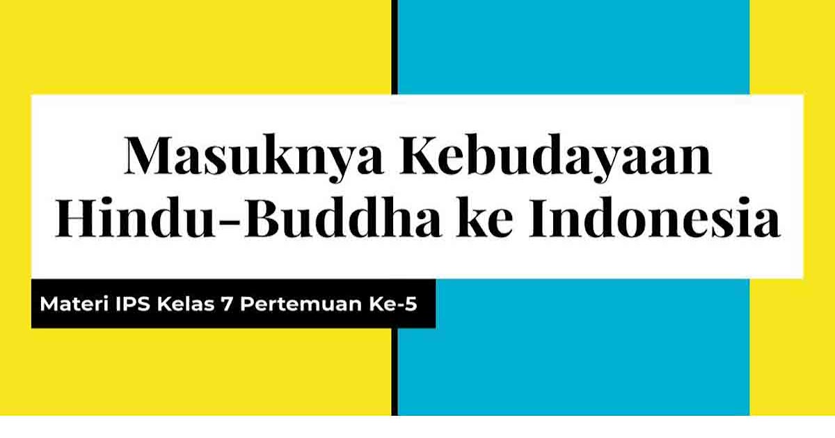 Slide Masuknya Kebudayaan Hindu Buddha Ke Indonesia Materi Ips Kelas 7