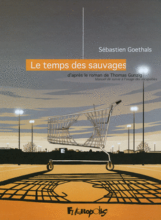 temps sauvages Sebastien Goethals roman graphique dévorer