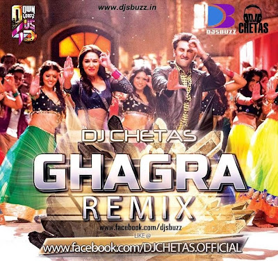 GHAGRA – YJHD BY DJ CHETAS REMIX
