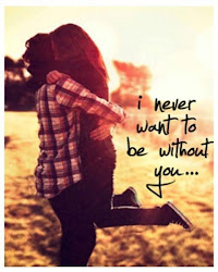 I never want to be without you...