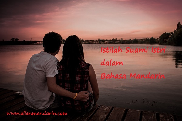 13 Istilah Suami Dan Isteri Dalam Bahasa Mandarin