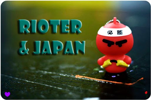 .~.Rioter & Japan