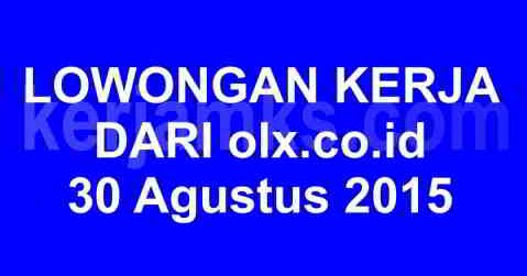 Aneka Lowongan Kerja Dari Olx 30 Agustus 2015 Lowongan Kerja Makassar