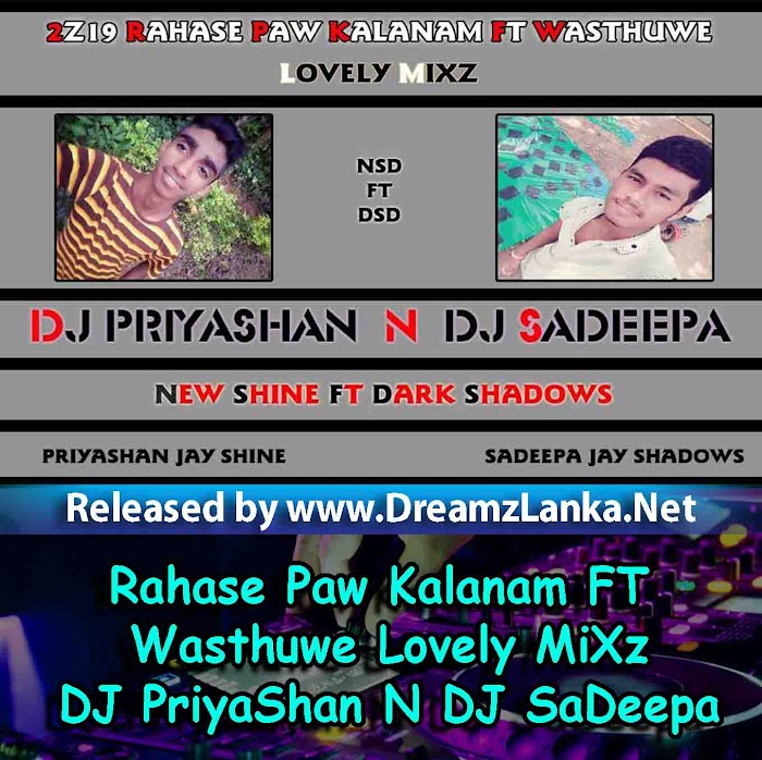 2Z19 Rahase Paw Kalanam FT Wasthuwe Lovely MiXz - DJ PriyaShan N DJ SaDeepa