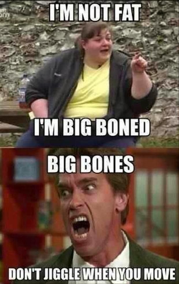 Im Not Fat Im Big Boned Big Bones Dont Jiggle When You Move Im Not Fat Im Big Boned Big Bones Dont Jiggle When You Move