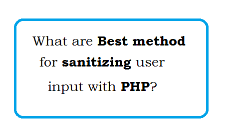 What is  Best method for sanitizing user input with PHP