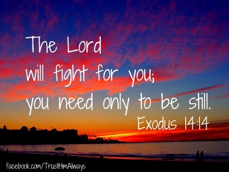 still lord exodus fight need jesus god seeking scripture christian living being
