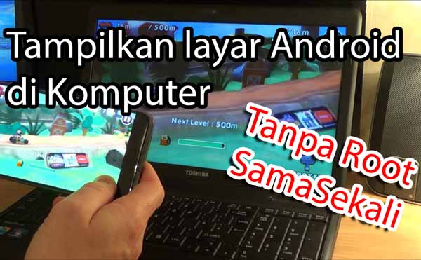 Cara Tampilkan Layar Android Di Laptop Tanpa Root - Ngeeneet