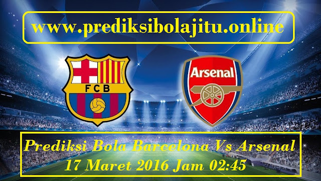Prediksi Bola Barcelona Vs Arsenal 17 Maret 2016
