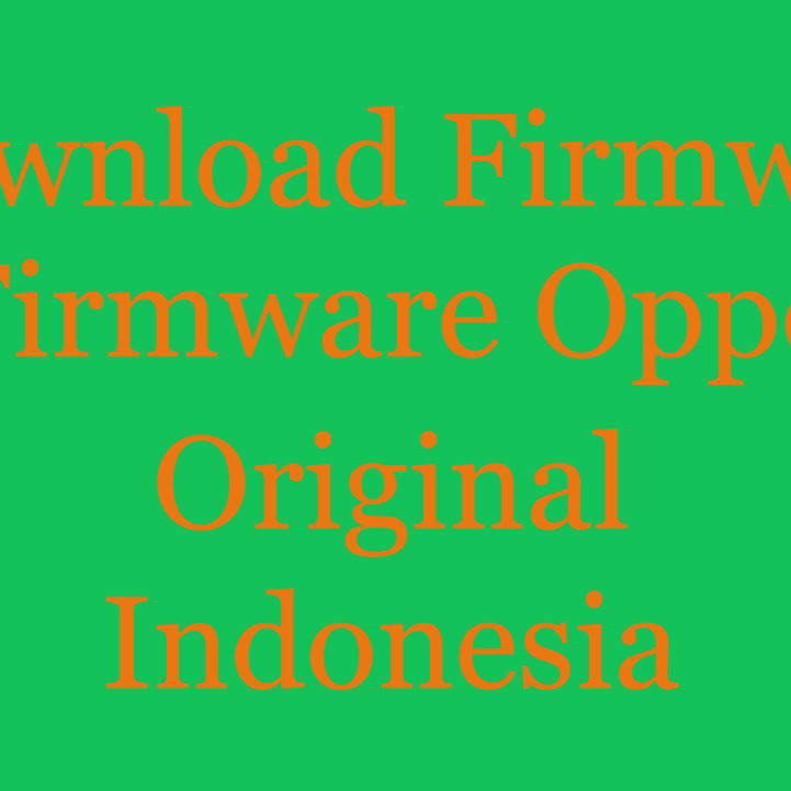 Download Firmware Oppo Original Bahasa Indonesia Via Ota