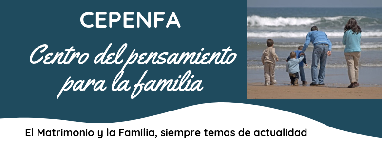 CEPENFA: Centro del Pensamiento para la Familia. Persona Matrimonio Familia. Gestión y Perspectiva