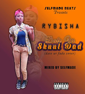 RYBISHA- DATE UR SKUUL DAD(date ur father cover) mixed by SelfMade pon it.