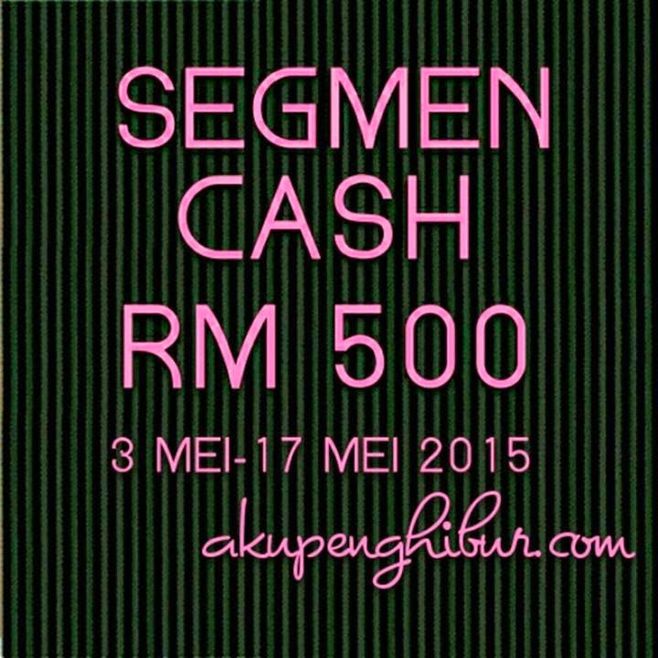 Segmen Cash RM500 2015 by Aku Penghibur