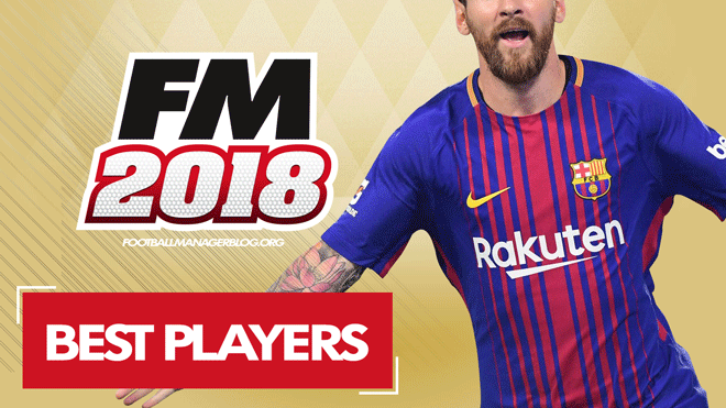 Football Manager 2018 Best Players