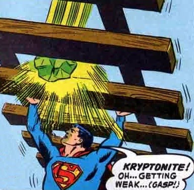 Superman vs Kryptonite.