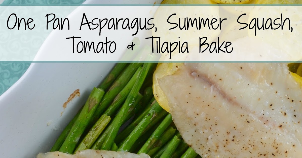 Healthy One Pan Asparagus, Summer Squash, Tomato and Tilapia Bake