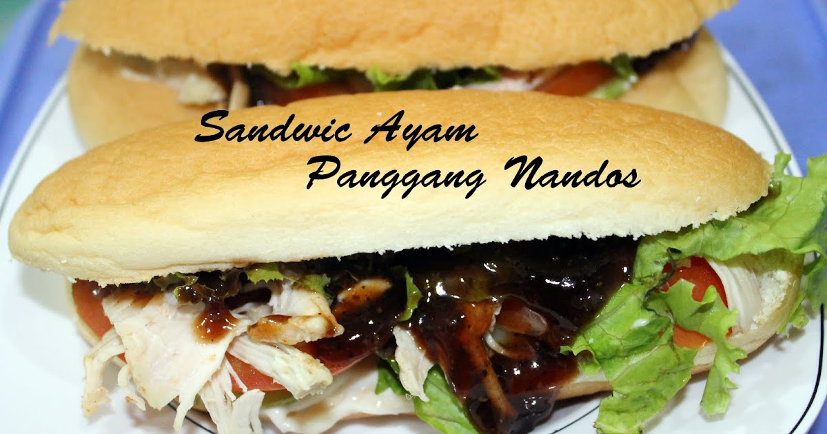 INTAI DAPUR: Sandwic Fillet Ayam Panggang Nandos.yummy