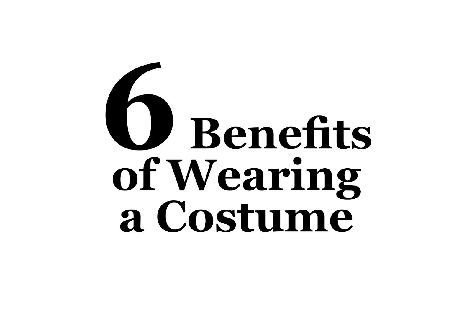 studytimescribe 6 Benefits of Wearing a Costume