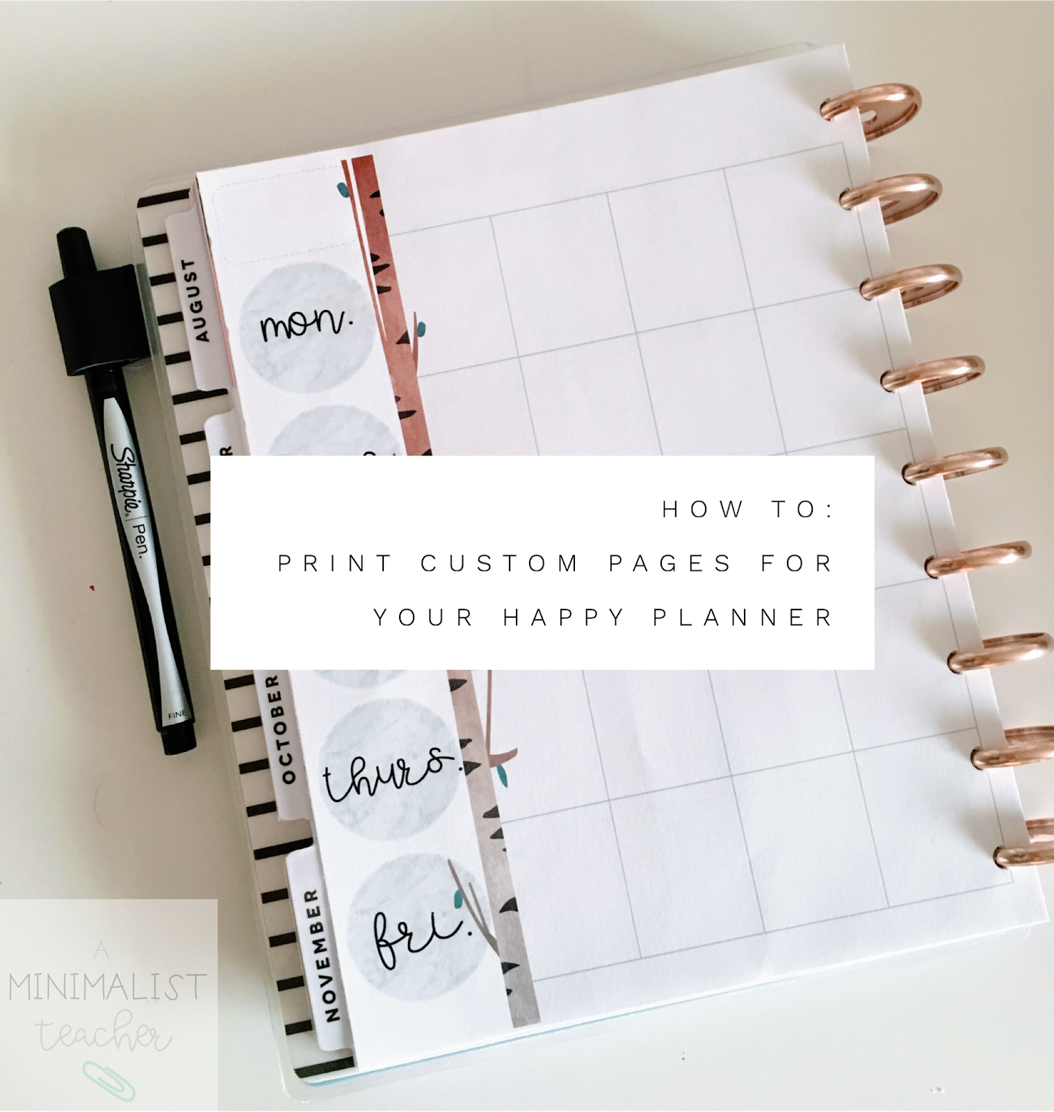 how to print custom pages for your happy planner a minimalist teacher