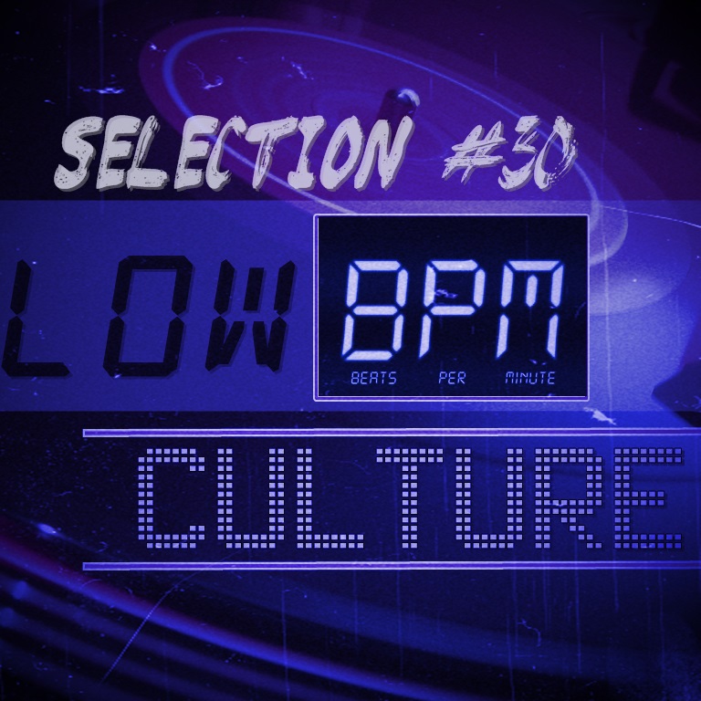 Low Bpm Culture Low Bpm Selection 30 low-bpm-culture-low-bpm-selection-30