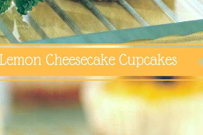 Lemon Cheesecake Cupcakes
