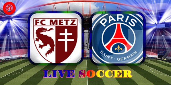 Metz vs PSG Live Soccer Metz vs PSG Live Soccer
