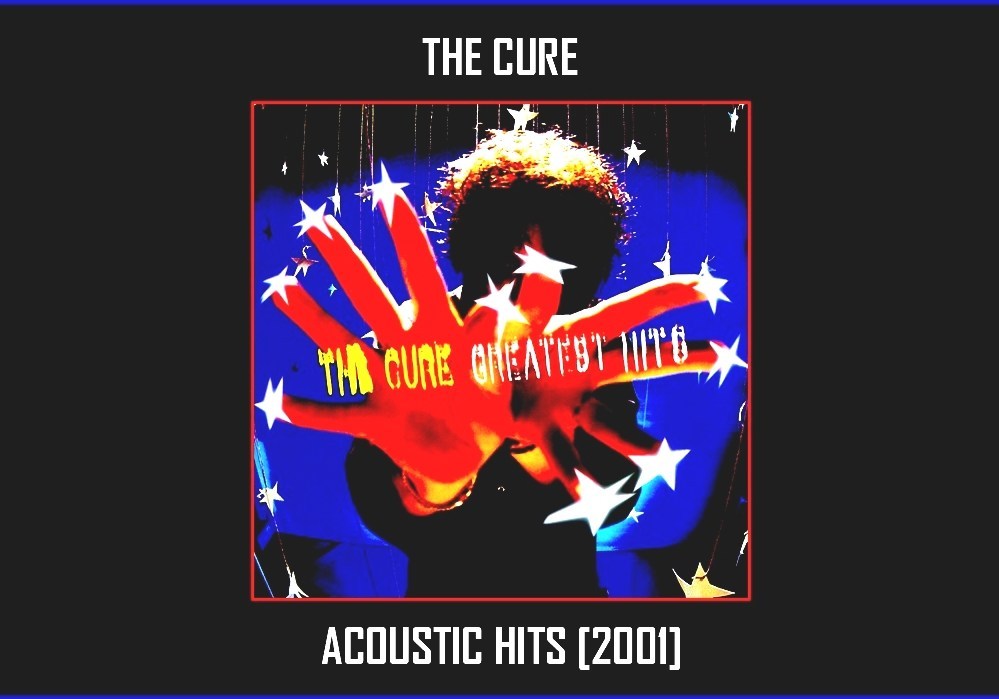 Greatest Hits (The Cure Album) The Cure Acoustic