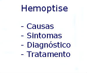 Hemoptise causas sintomas diagnóstico tratamento prevenção riscos complicações