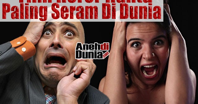 Film Hantu yang Dinobatkan Film Horor Paling Seram Di Dunia - Berita