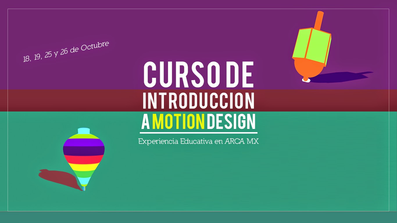 Te invitamos al Curso de Introducción a Motion Design en Arca_MX (Oct