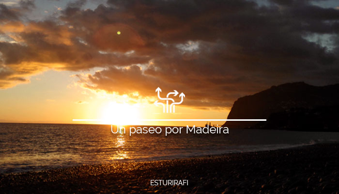 Un paseo por Madeira