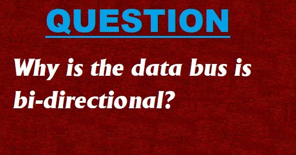 why-is-the-data-bus-is-bi-directional-m-m-r-cse