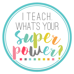 I Teach. What's Your Super Power?