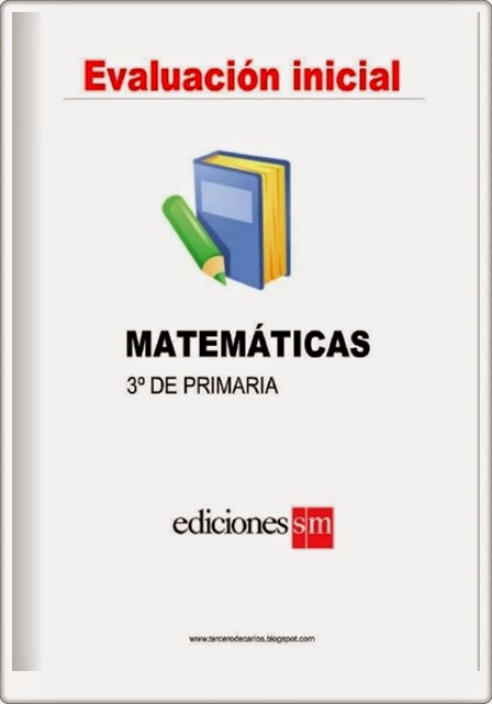 http://www.primerodecarlos.com/TERCERO_PRIMARIA/evaluacion_inicial/mates3/Eval_inicial_mates_3.html