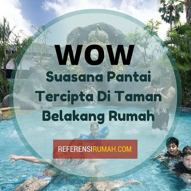 Tak Perlu Ke Pantai, Cukup Hidupkan Suasana Pantai Di Taman Belakang Rumah Tak Perlu Ke Pantai, Cukup Hidupkan Suasana Pantai Di Taman Belakang Rumah