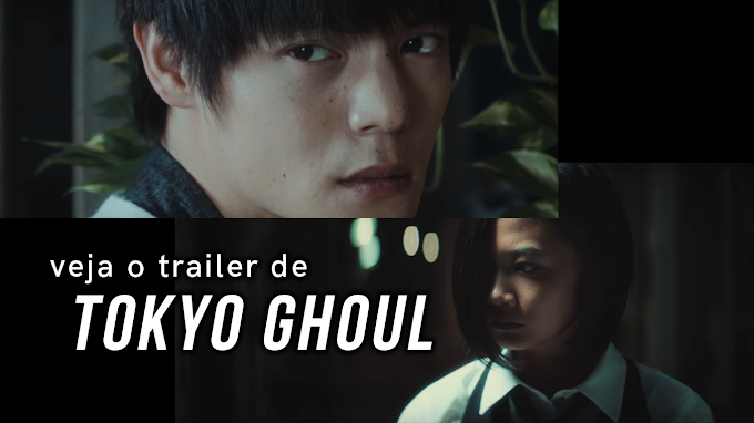Tokyo Ghoul: Veja o trailer do filme live-action! + Data de estreia