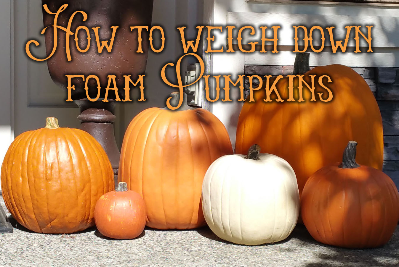 Amy's Crazy Creative Life How to weigh down foam pumpkins