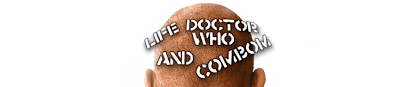 Life, Doctor Who & Combom