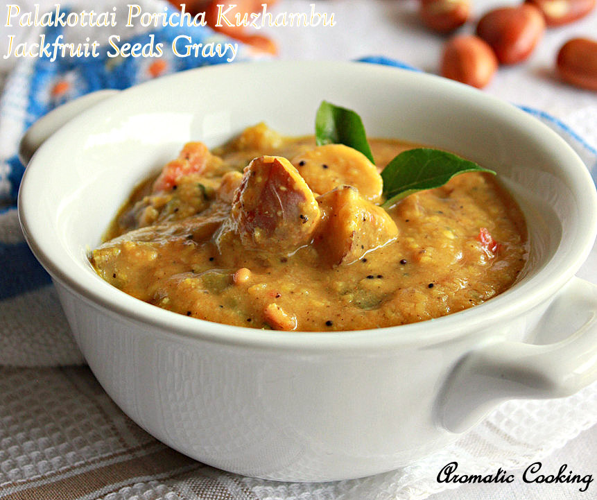 Aromatic Cooking Palakottai Poricha Kuzhambu, Jackfruit Seeds Gravy