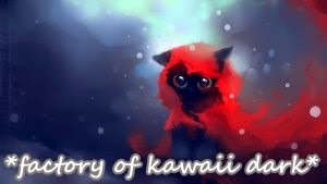 *factory of kawaii dark*