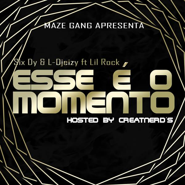 Six Dy & L-Djeizy ft Lil Rock - Esse é o Momento (Download Free)