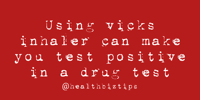 Using vicks inhaler can make you test positive in a drug test.