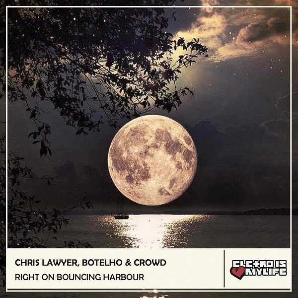 Chris Lawyer & Botelho - Right On Bouncing Harbour (Crowd Edit 2018)