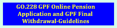 GO.228 GPF Online Pension Application and GPF Final withdrawal