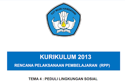  RPP merupakan salah satu instrument penting yang harus dimiliki oleh setiap guru RPP Kelas 3 Tema 4 Peduli Lingkungan Sosial